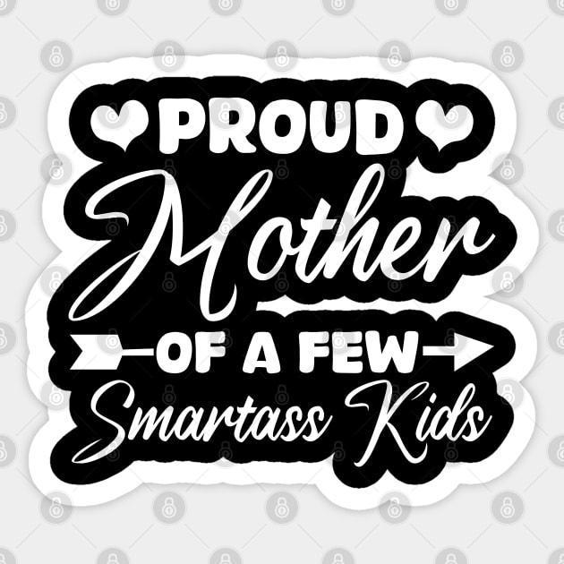 proud mother of a few smartass kids Sticker by mdr design